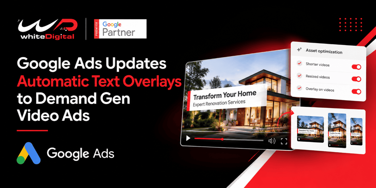 Google Ads Updates Text Overlays to Demand Gen Video Ads