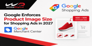 Google Shopping Ads 500 × 500 pixel image size requirement for 2027