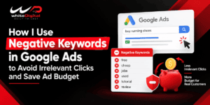 Use Negative Keywords in Google Ads to Avoid Irrelevant Clicks and Save Ad Budget.